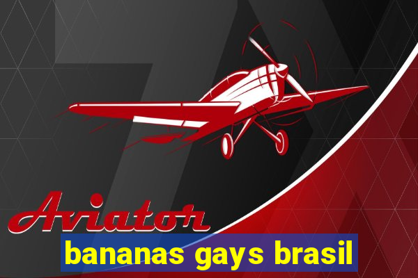 bananas gays brasil